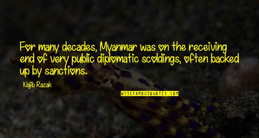 Backed Up Quotes By Najib Razak: For many decades, Myanmar was on the receiving