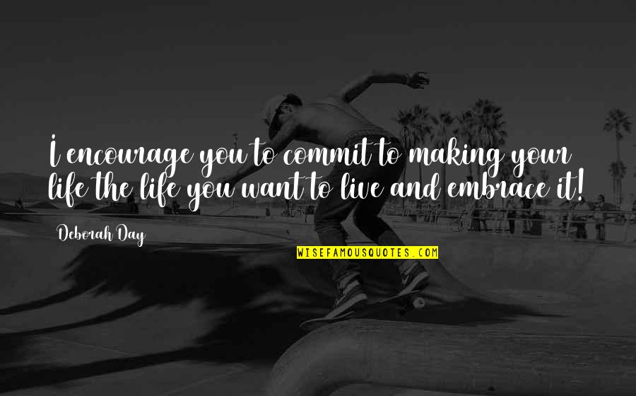 Backenridden Quotes By Deborah Day: I encourage you to commit to making your