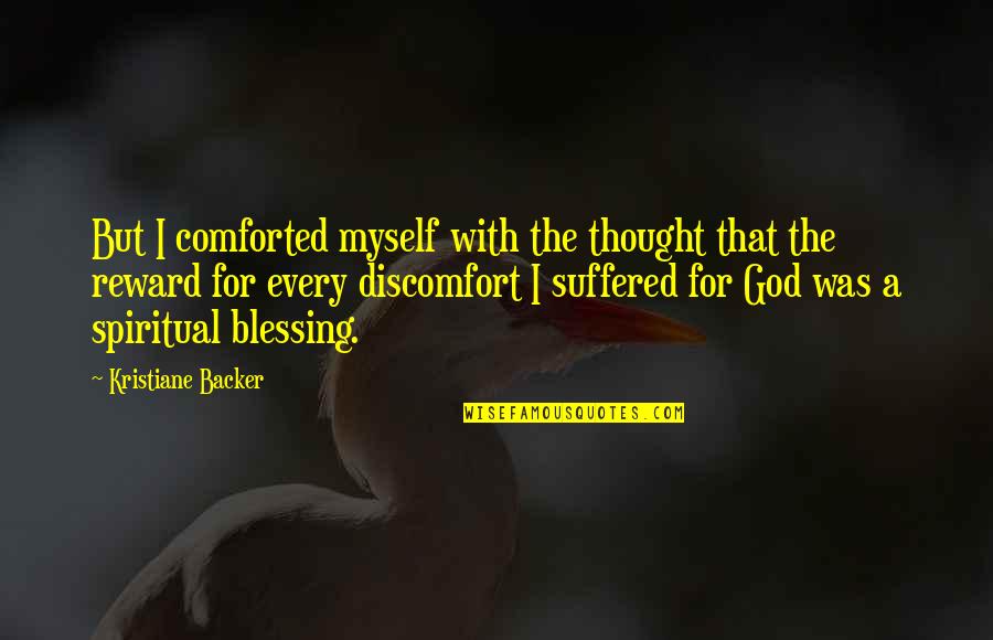 Backer Quotes By Kristiane Backer: But I comforted myself with the thought that