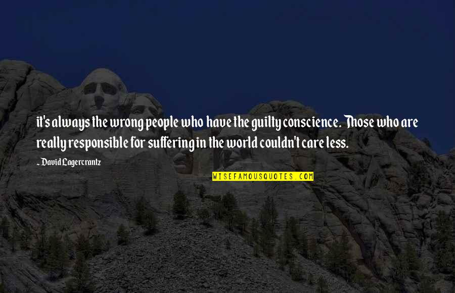 Backers German Quotes By David Lagercrantz: it's always the wrong people who have the Backers German Quotes By David Lagercrantz: it's always the wrong people who have the