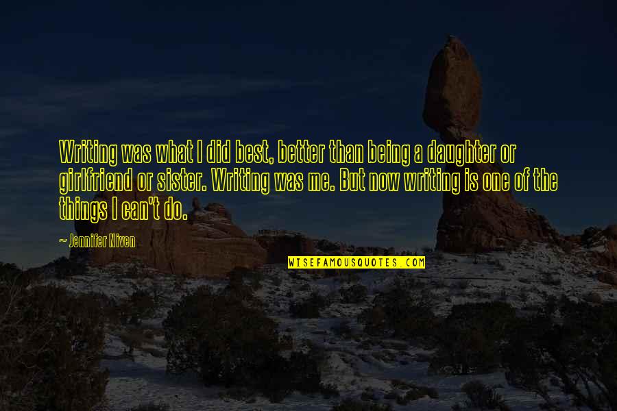 Backers German Quotes By Jennifer Niven: Writing was what I did best, better than Backers German Quotes By Jennifer Niven: Writing was what I did best, better than