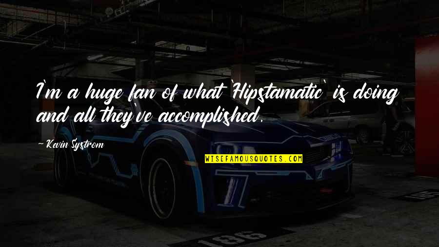 Backers German Quotes By Kevin Systrom: I'm a huge fan of what 'Hipstamatic' is
