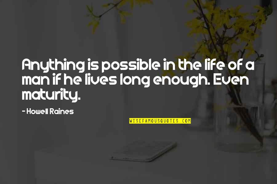 Backes And Strauss Quotes By Howell Raines: Anything is possible in the life of a