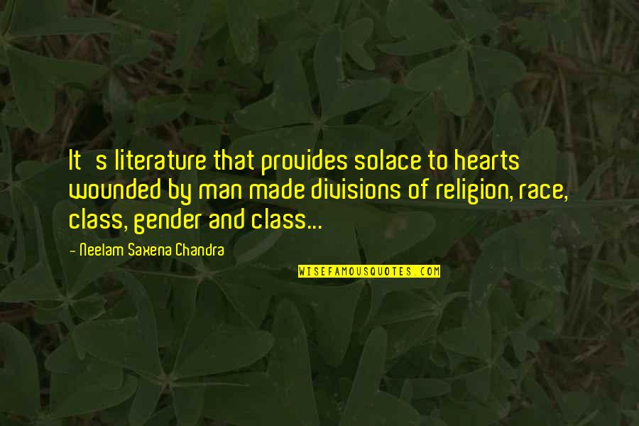 Backeted Quotes By Neelam Saxena Chandra: It's literature that provides solace to hearts wounded