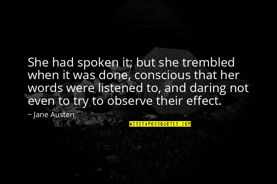 Backfire On Quotes By Jane Austen: She had spoken it; but she trembled when Backfire On Quotes By Jane Austen: She had spoken it; but she trembled when