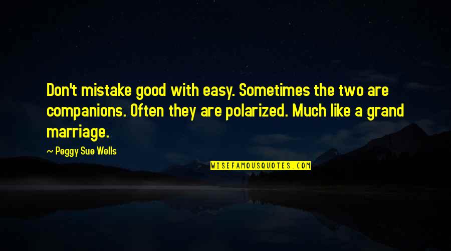 Backfires Crossword Quotes By Peggy Sue Wells: Don't mistake good with easy. Sometimes the two Backfires Crossword Quotes By Peggy Sue Wells: Don't mistake good with easy. Sometimes the two