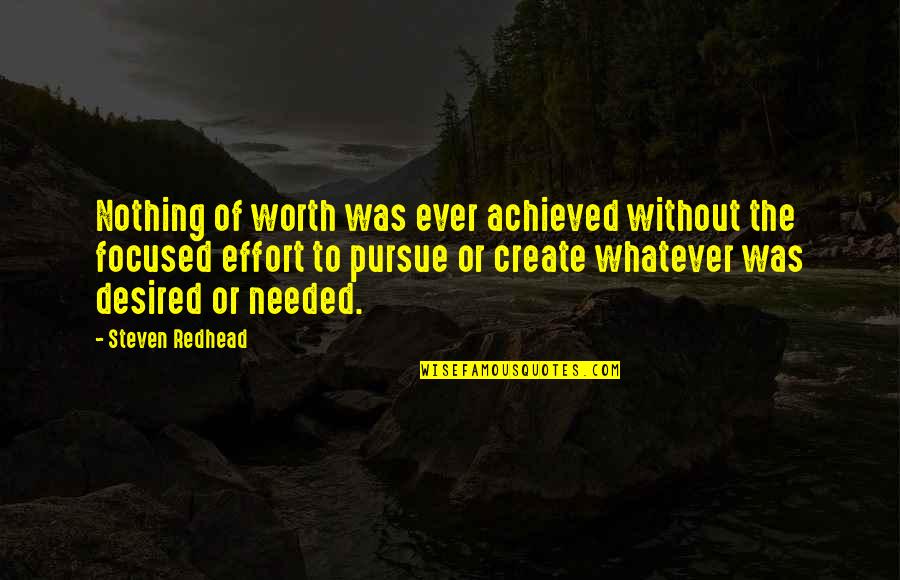 Backflash Yellow Quotes By Steven Redhead: Nothing of worth was ever achieved without the