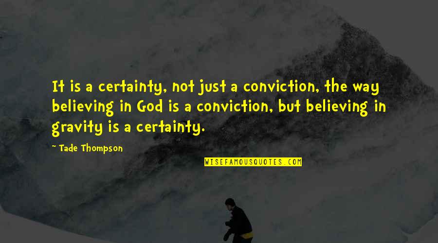 Backflipped Quotes By Tade Thompson: It is a certainty, not just a conviction,