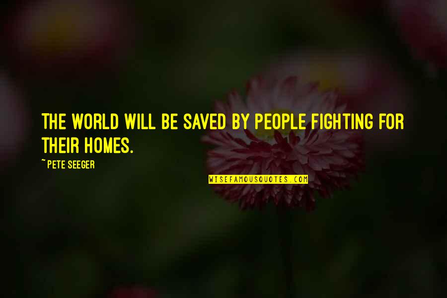 Backgroud Quotes By Pete Seeger: The world will be saved by people fighting