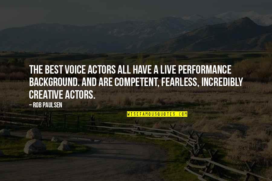 Background Actors Quotes By Rob Paulsen: The best voice actors all have a live