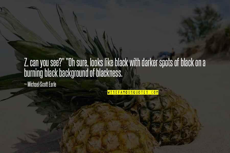 Background Black Quotes By Michael-Scott Earle: Z, can you see?" "Oh sure, looks like Background Black Quotes By Michael-Scott Earle: Z, can you see?" "Oh sure, looks like