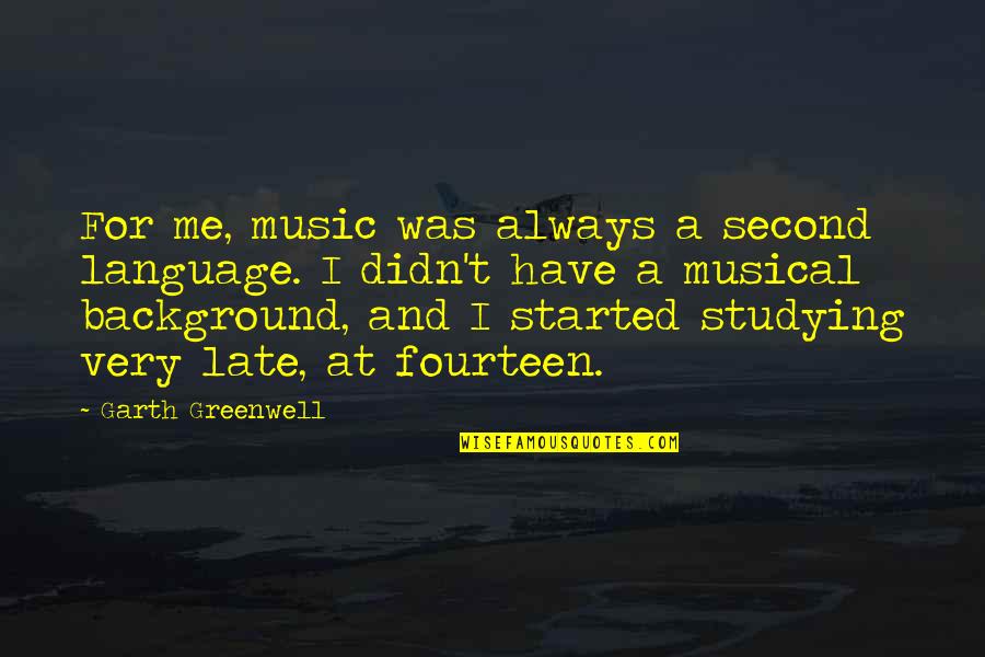 Background Music Quotes By Garth Greenwell: For me, music was always a second language.