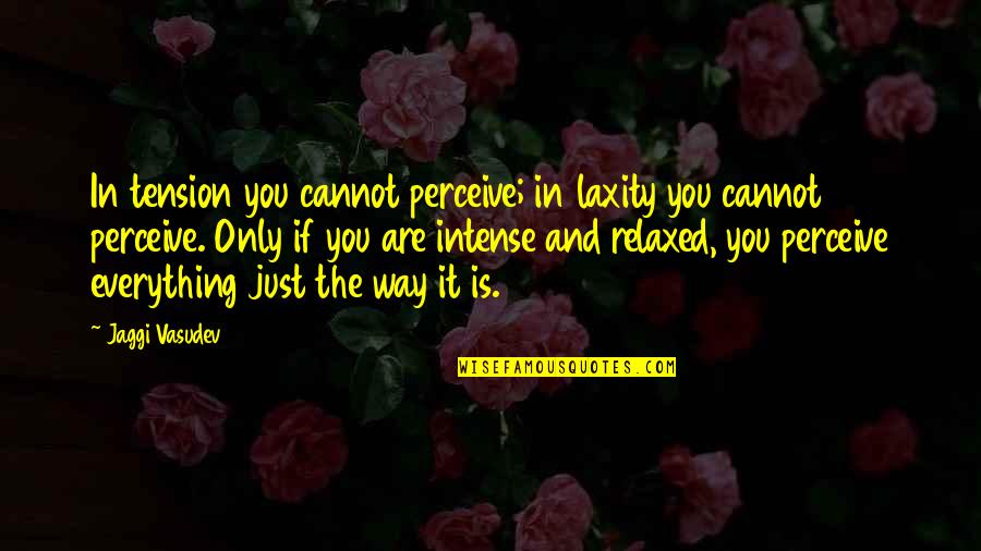 Background Photos With Quotes By Jaggi Vasudev: In tension you cannot perceive; in laxity you