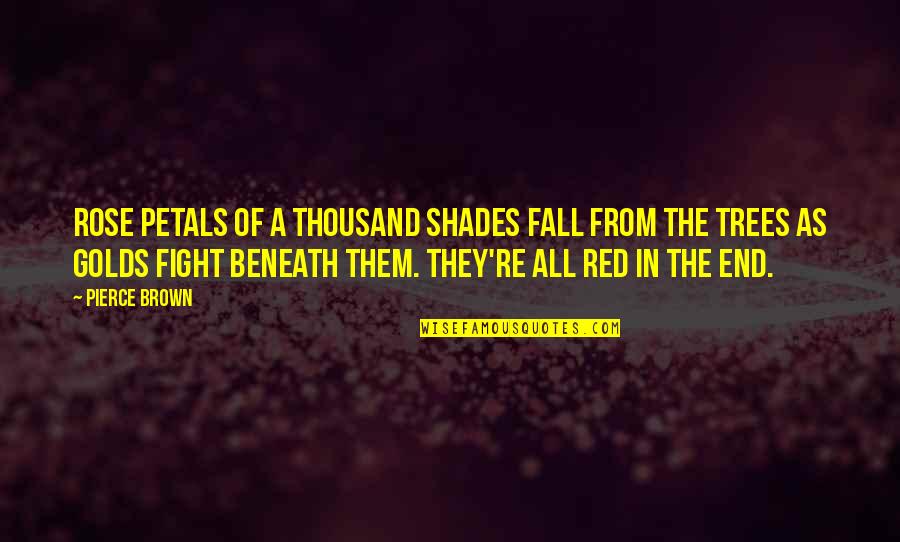 Background Positive Quotes By Pierce Brown: Rose petals of a thousand shades fall from