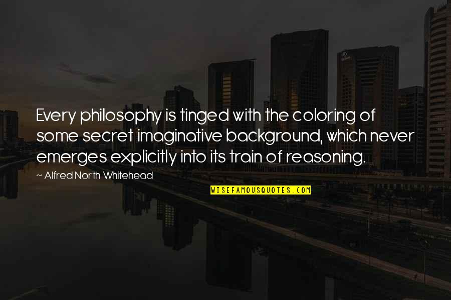 Background Quotes By Alfred North Whitehead: Every philosophy is tinged with the coloring of