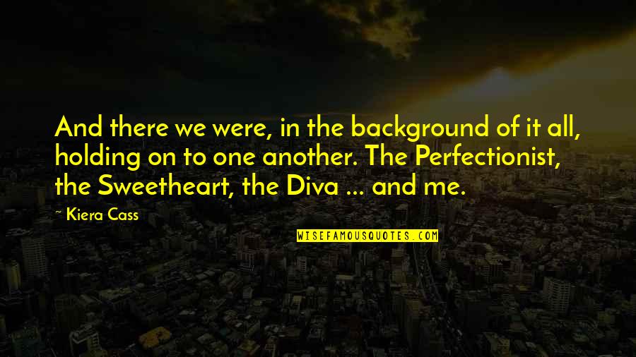 Background Quotes By Kiera Cass: And there we were, in the background of