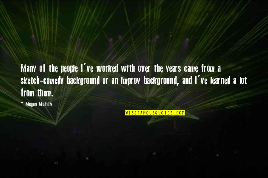 Background Quotes By Megan Mullally: Many of the people I've worked with over Background Quotes By Megan Mullally: Many of the people I've worked with over