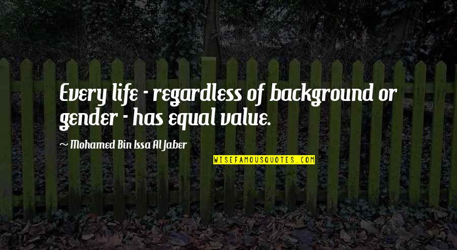 Background Quotes By Mohamed Bin Issa Al Jaber: Every life - regardless of background or gender