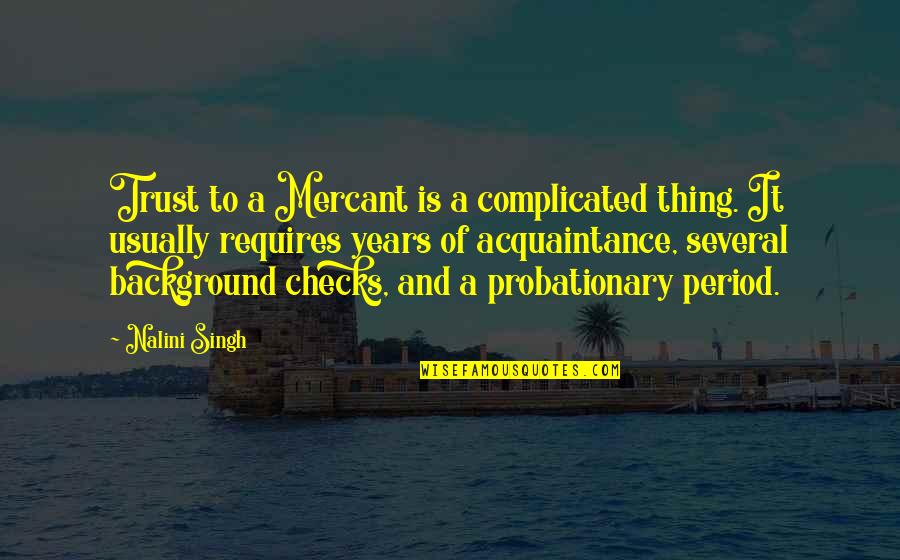 Background Quotes By Nalini Singh: Trust to a Mercant is a complicated thing.