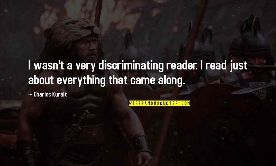 Background Sand Quotes By Charles Kuralt: I wasn't a very discriminating reader. I read