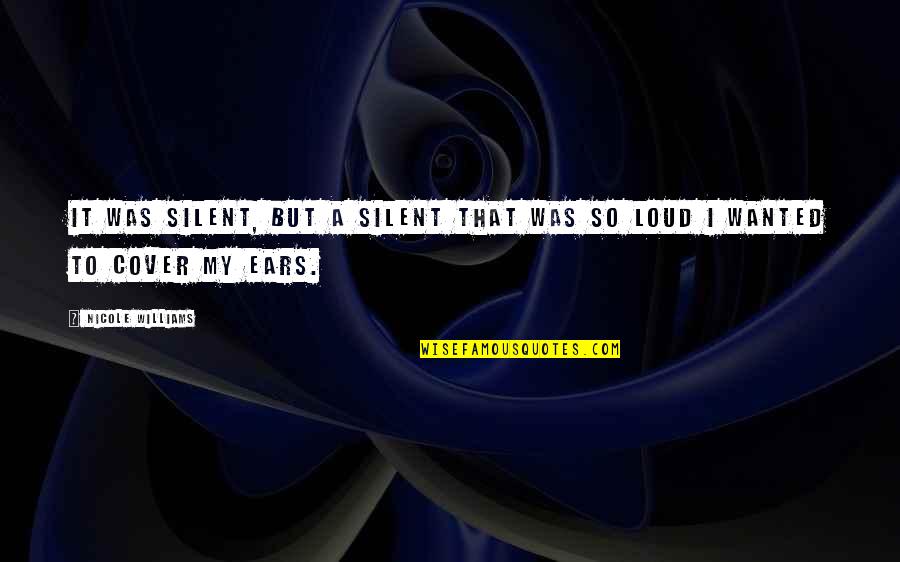 Background That Changes Quotes By Nicole Williams: It was silent, but a silent that was
