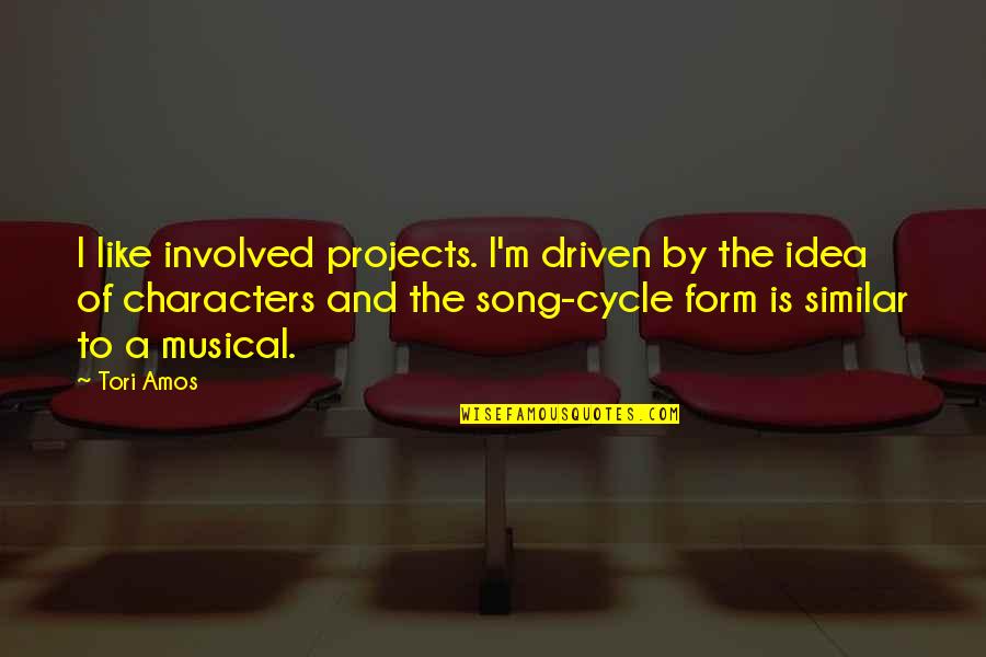 Background That Move Quotes By Tori Amos: I like involved projects. I'm driven by the
