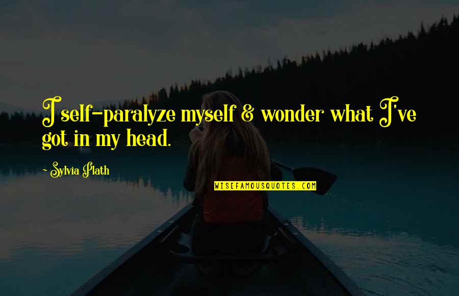 Backgrounds For Iphone Quotes By Sylvia Plath: I self-paralyze myself & wonder what I've got