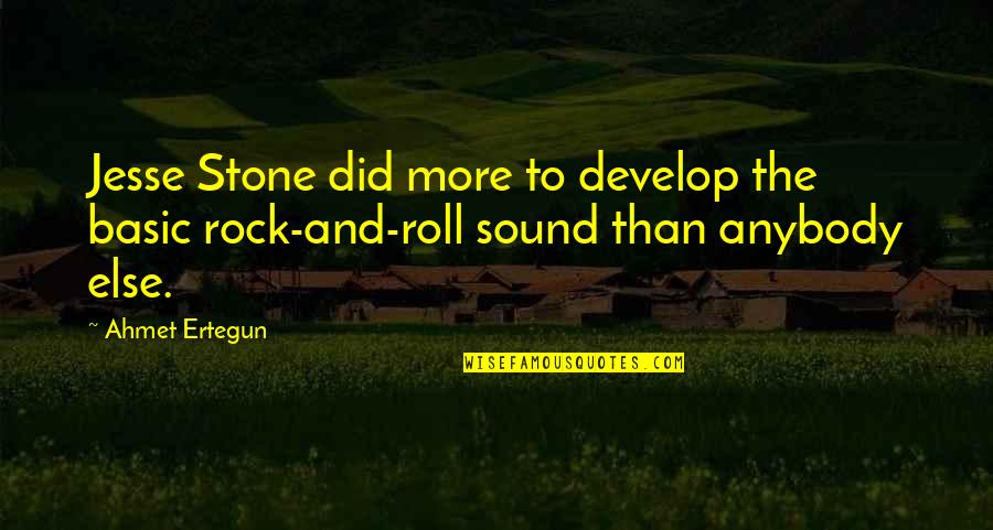 Backhaus Bakery Quotes By Ahmet Ertegun: Jesse Stone did more to develop the basic