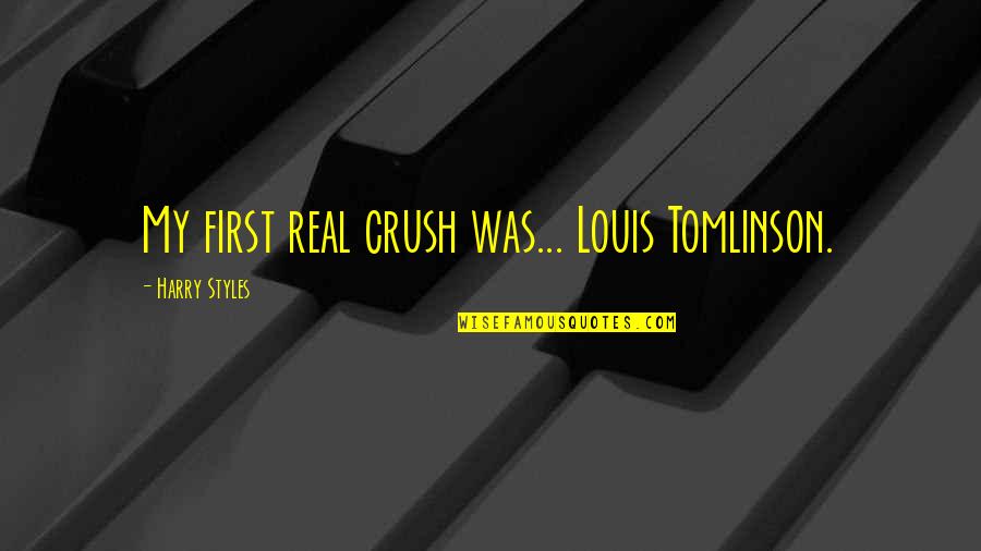 Backhaus Bakery Quotes By Harry Styles: My first real crush was... Louis Tomlinson.