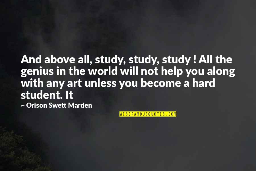Backing Off Relationship Quotes By Orison Swett Marden: And above all, study, study, study ! All