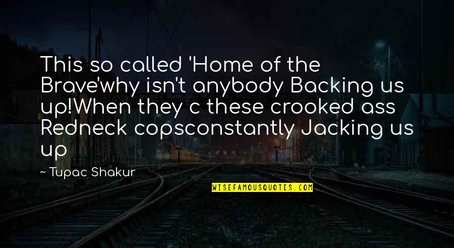 Backing Out Quotes By Tupac Shakur: This so called 'Home of the Brave'why isn't