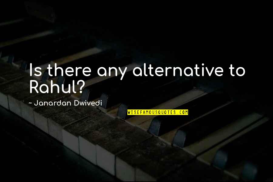 Backlash Book Quotes By Janardan Dwivedi: Is there any alternative to Rahul? Backlash Book Quotes By Janardan Dwivedi: Is there any alternative to Rahul?
