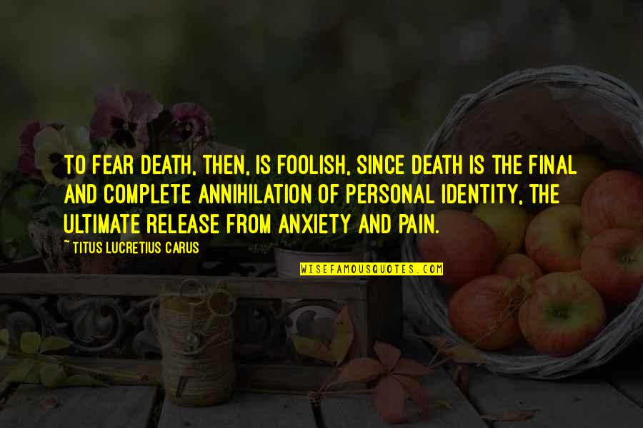 Backlash Book Quotes By Titus Lucretius Carus: To fear death, then, is foolish, since death