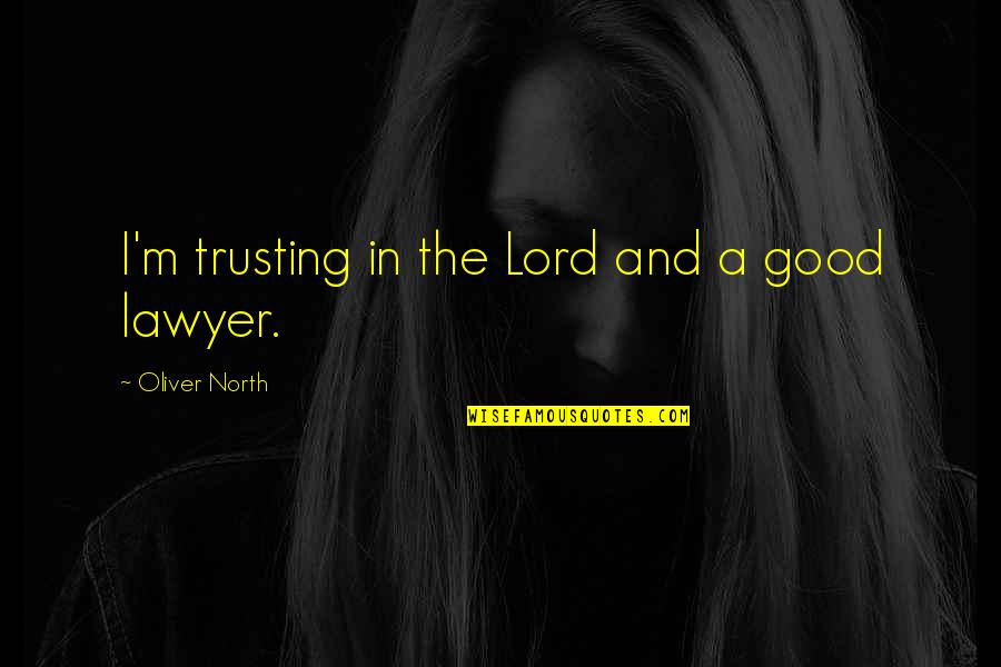 Backless Dresses Quotes By Oliver North: I'm trusting in the Lord and a good Backless Dresses Quotes By Oliver North: I'm trusting in the Lord and a good