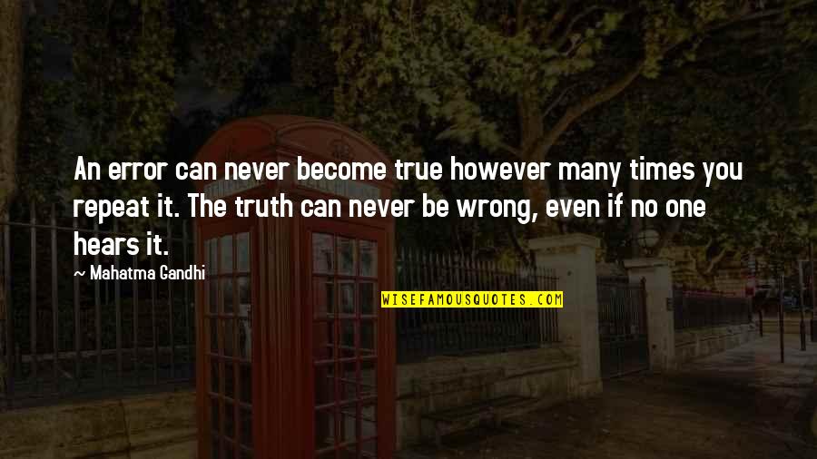 Backlight Quotes By Mahatma Gandhi: An error can never become true however many