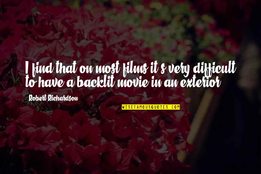 Backlit Quotes By Robert Richardson: I find that on most films it's very