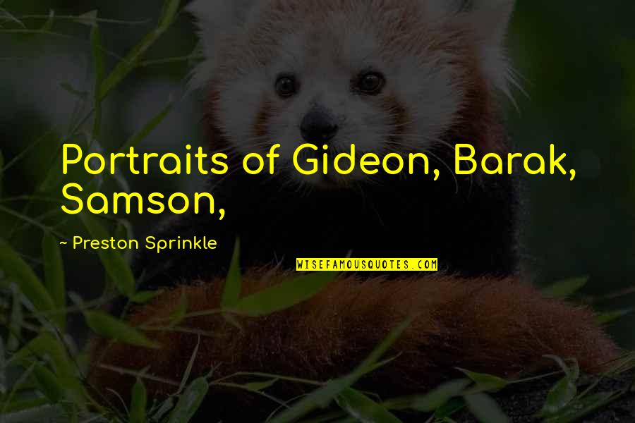 Backlog Quotes By Preston Sprinkle: Portraits of Gideon, Barak, Samson,