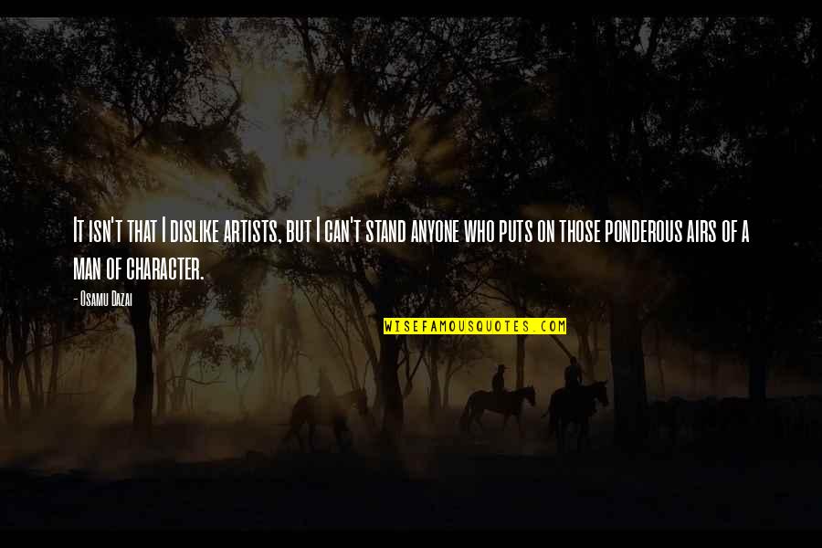 Backlot Quotes By Osamu Dazai: It isn't that I dislike artists, but I Backlot Quotes By Osamu Dazai: It isn't that I dislike artists, but I