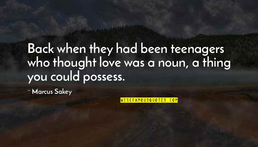 Backout Testing Quotes By Marcus Sakey: Back when they had been teenagers who thought