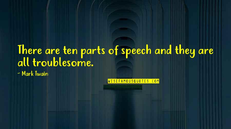 Backpack Travel Quotes By Mark Twain: There are ten parts of speech and they
