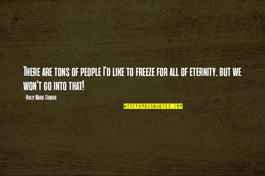 Backpacked Forge Quotes By Holly Marie Combs: There are tons of people I'd like to