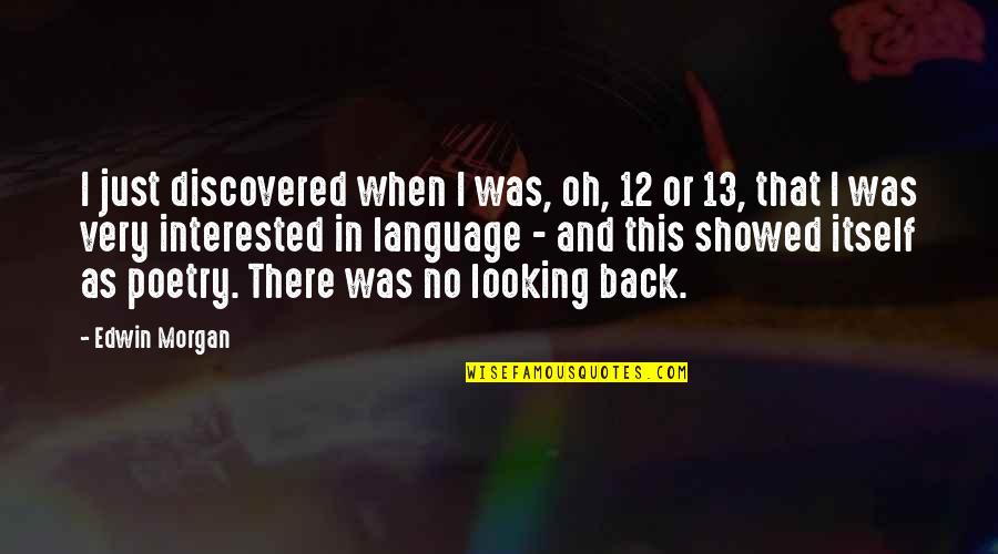 Backpacked Quotes By Edwin Morgan: I just discovered when I was, oh, 12