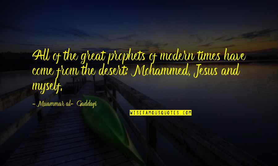 Backpacked Quotes By Muammar Al-Gaddafi: All of the great prophets of modern times