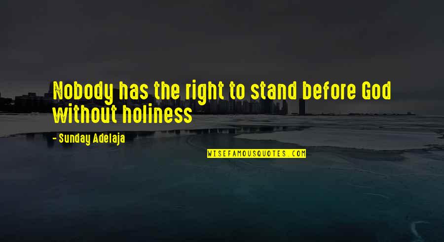 Backpacking Alone Quotes By Sunday Adelaja: Nobody has the right to stand before God