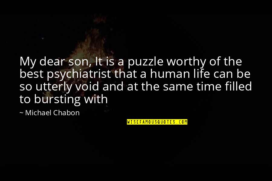 Backpacking Stove Quotes By Michael Chabon: My dear son, It is a puzzle worthy