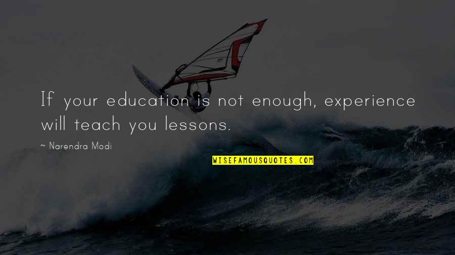 Backpacking Stove Quotes By Narendra Modi: If your education is not enough, experience will
