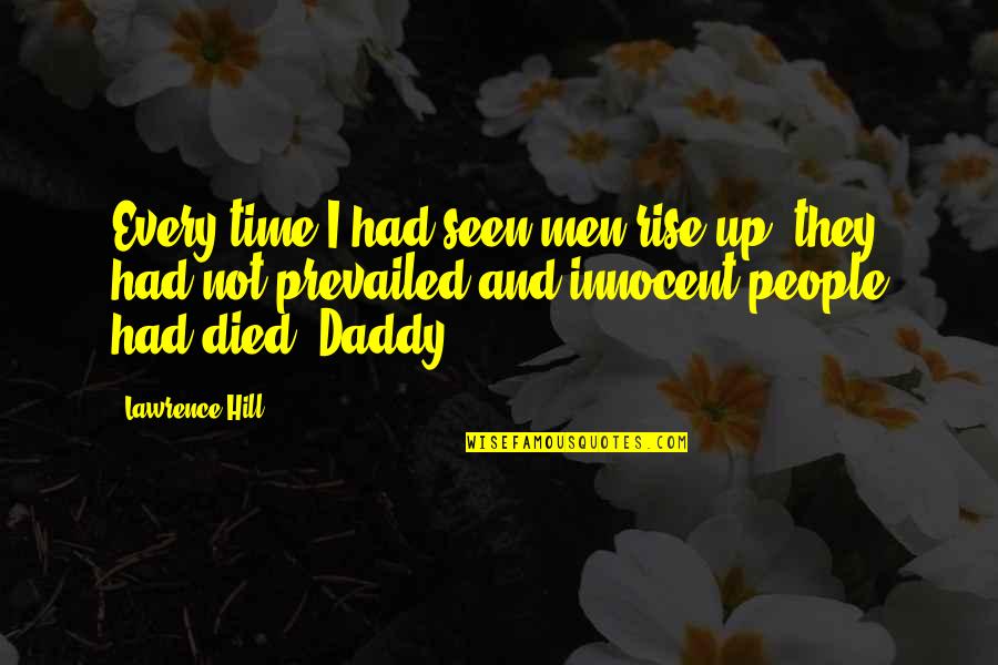 Backpacks Mod Quotes By Lawrence Hill: Every time I had seen men rise up,