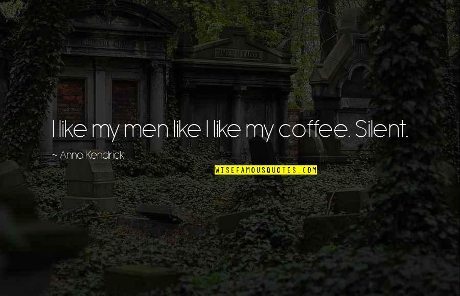 Backpagespro Quotes By Anna Kendrick: I like my men like I like my