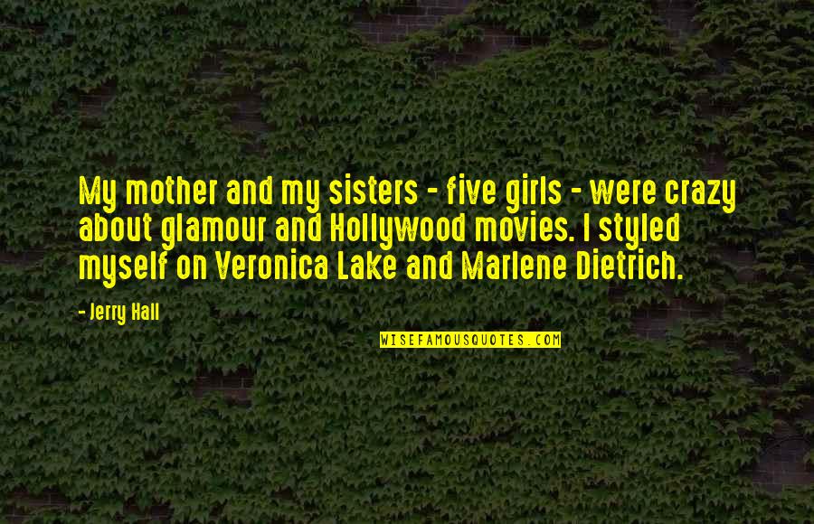 Backpagespro Quotes By Jerry Hall: My mother and my sisters - five girls