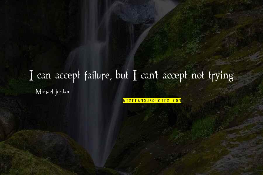 Backpagespro Quotes By Michael Jordan: I can accept failure, but I can't accept